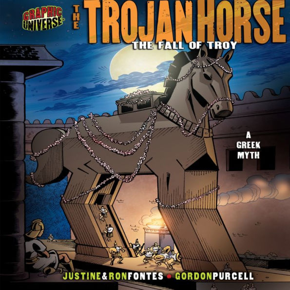 The Trojan Horse: The Fall of Troy: a Greek Myth