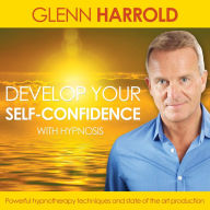 Develop Your Self Confidence: With Hypnosis