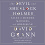 The Devil and Sherlock Holmes: Tales of Murder, Madness, and Obsession