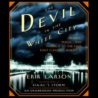 The Devil in the White City: Murder, Magic, and Madness at the Fair That Changed America