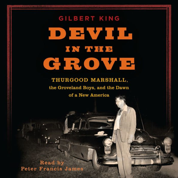 Devil in the Grove: Thurgood Marshall, the Groveland Boys, and the Dawn of a New America