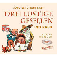 Drei lustige Gesellen, Band 4: Viertes HÃ¶rbuch