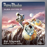 Perry Rhodan Silber Edition 98: Die Glaswelt: Perry Rhodan-Zyklus 