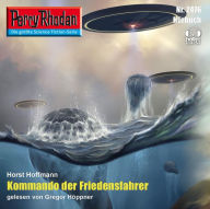 Perry Rhodan 2476: Kommando der Friedensfahrer: Perry Rhodan-Zyklus 