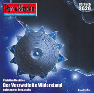 Perry Rhodan 2628: Der Verzweifelte Widerstand: Perry Rhodan-Zyklus 