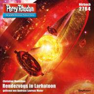 Perry Rhodan 2764: Rendezvous in Larhatoon: Perry Rhodan-Zyklus 