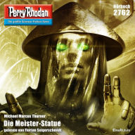 Perry Rhodan 2762: Die Meister-Statue: Perry Rhodan-Zyklus 