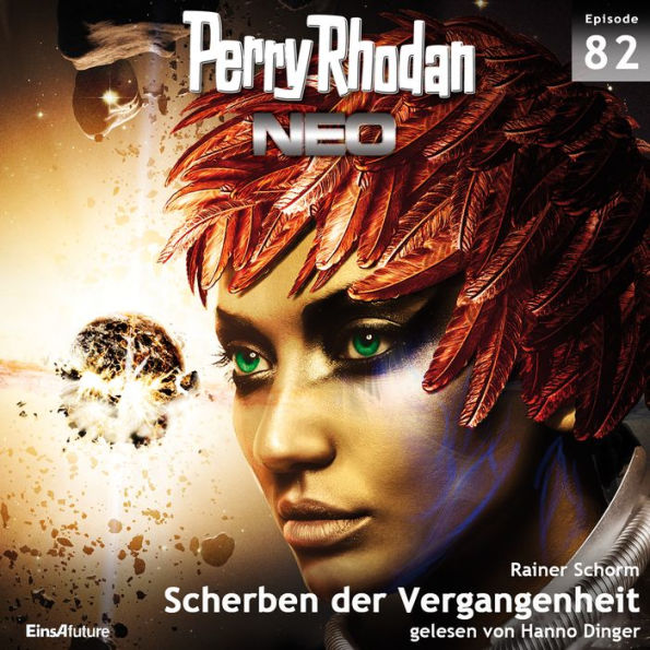 Perry Rhodan Neo 82: Scherben der Vergangenheit: Die Zukunft beginnt von vorn