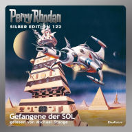 Perry Rhodan Silber Edition 122: Gefangene der SOL: Perry Rhodan-Zyklus 