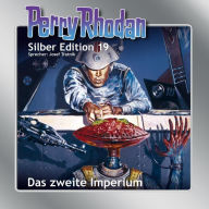 Perry Rhodan Silber Edition 19: Das zweite Imperium: Perry Rhodan-Zyklus 