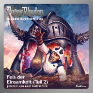 Perry Rhodan Silber Edition 125: Fels der Einsamkeit (Teil 2): Perry Rhodan-Zyklus 