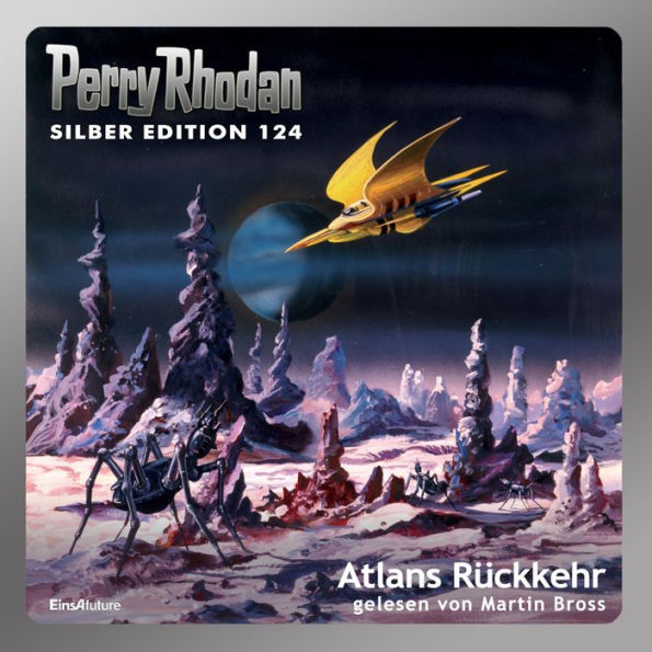 Perry Rhodan Silber Edition 124: Atlans Rückkehr: Perry Rhodan-Zyklus 