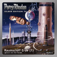 Perry Rhodan Silber Edition 76: Raumschiff Erde (Teil 1): Perry Rhodan-Zyklus 