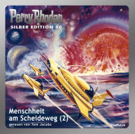 Perry Rhodan Silber Edition 80: Menschheit am Scheideweg (Teil 2): Perry Rhodan-Zyklus 