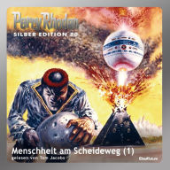 Perry Rhodan Silber Edition 80: Menschheit am Scheideweg (Teil 1): Perry Rhodan-Zyklus 