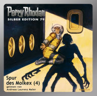 Perry Rhodan Silber Edition 79: Spur des Molkex (Teil 4): Perry Rhodan-Zyklus 