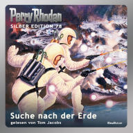 Perry Rhodan Silber Edition 78: Suche nach der Erde: Perry Rhodan-Zyklus 