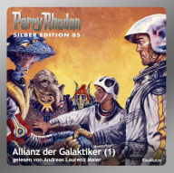 Perry Rhodan Silber Edition 85: Allianz der Galaktiker (Teil 1): Perry Rhodan-Zyklus 