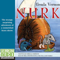 Nurk: The Strange, Surprising Adventures of a (Somewhat) Brave Shrew