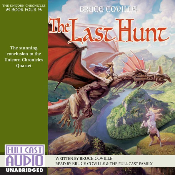 The Last Hunt: The Stunning Conclusion to the Unicorn Chronicles Quartet