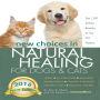 New Choices in Natural Healing for Dogs & Cats: Herbs, Acupressure, Massage, Homeopathy, Flower Essences, Natural Diets, Healing Energy