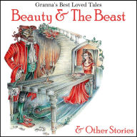 Beauty & the Beast & Other Stories: Granna's Best Loved Tales