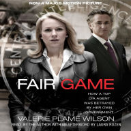 Fair Game: My Life as a Spy, My Betrayal by the White House (Abridged)