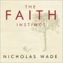 The Faith Instinct: How Religion Evolved and Why It Endures