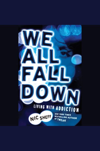 We All Fall Down: Living with Addiction