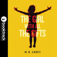 The Girl with All the Gifts (Booktrack Edition)