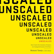 Unscaled: How AI and a New Generation of Upstarts Are Creating the Economy of the Future