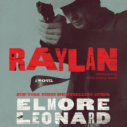 Title: Raylan: A Novel, Author: Elmore Leonard, Brian D'Arcy James