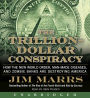 The Trillion-Dollar Conspiracy: How the New World Order, Man-Made Diseases, and Zombie Banks Are Destroying America