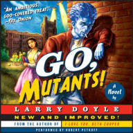 Go, Mutants!: A Novel