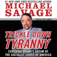 Trickle Down Tyranny: Crushing Obama's Dreams of a Socialist America