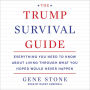 The Trump Survival Guide: Everything You Need to Know About Living Through What You Hoped Would Never Happen