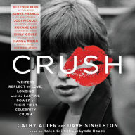 CRUSH: Writers Reflect on Love, Longing and the Lasting Power of Their First Celebrity Crush