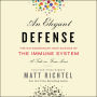 An Elegant Defense: The Extraordinary New Science of the Immune System: A Tale in Four Lives