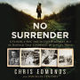 No Surrender: A Father, a Son, and an Extraordinary Act of Heroism That Continues to Live on Today