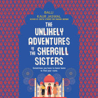 The Unlikely Adventures of the Shergill Sisters: A Novel