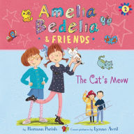 Amelia Bedelia & Friends: The Cat's Meow: Amelia Bedelia & Friends, Book 2