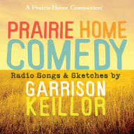 Prairie Home Comedy: Radio Songs and Sketches