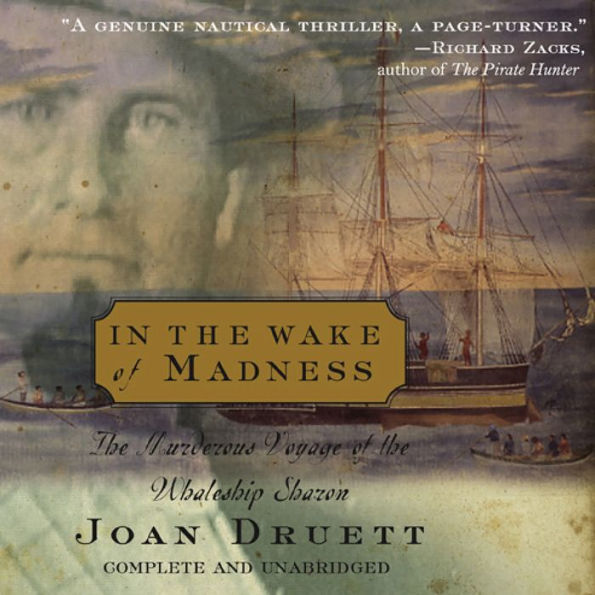 In the Wake of Madness: The Murderous Voyage of the Whaleship Sharon