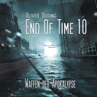 End of Time, Folge 10: Waffen der Apokalypse