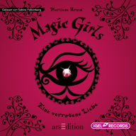 Magic Girls 11. Eine verratene Liebe (Abridged)
