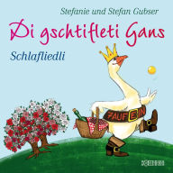 Di gschtifleti Gans: Schlafliedli (Abridged)