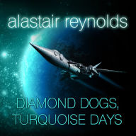Diamond Dogs, Turquoise Days (Revelation Space Series #6)