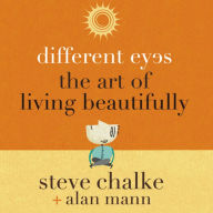 Different Eyes: The Art of Living Beautifully