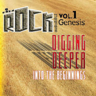 Digging Deeper Into the Beginnings: Genesis (Abridged)