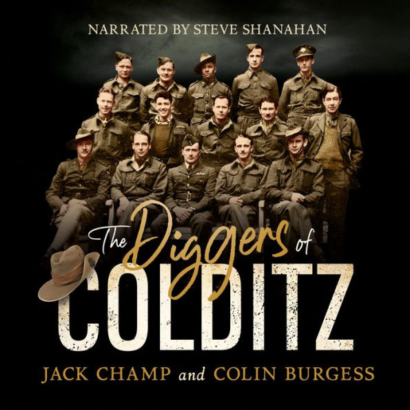 The Diggers of Colditz: The classic Australian POW story about escape from the inescapable